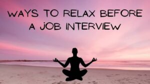 Ways To Relax Before A Job Interview - Healthoplane